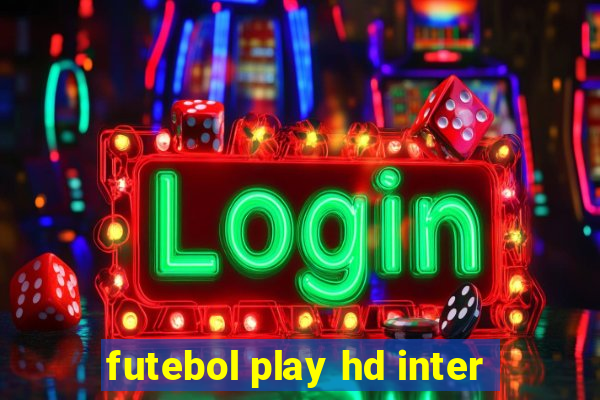 futebol play hd inter